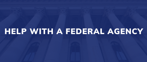 Help with a Federal Agency
